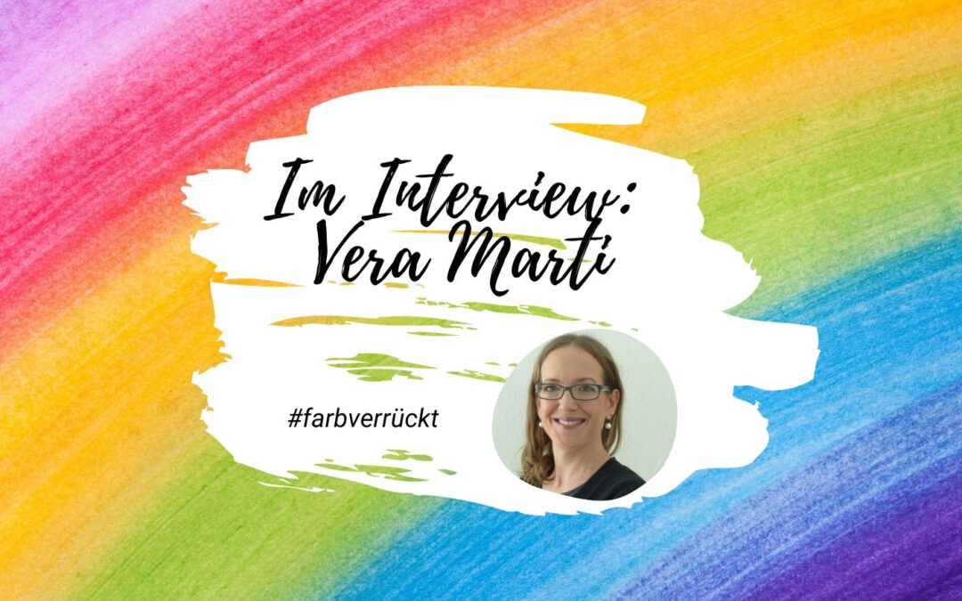 #farbverrückt - Vera Marti im Interview